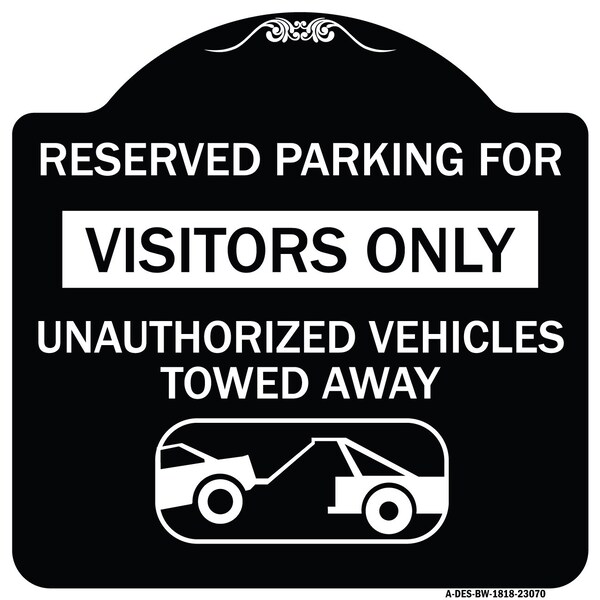 Reserved Parking for Visitors Unauthorized Vehicles Towed Away Alum Sign, 18" x 18", BW-1818-23070